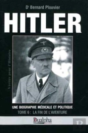 Hitler Tome 6 ; La Fin De L'Aventure