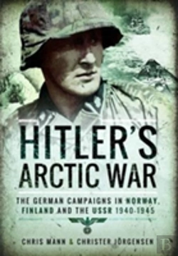 Bertrand.pt - Hitler'S Arctic War: The German Campaigns In Norway, Finland And The Ussr 1940-1945