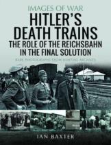 Hitler'S Death Trains: The Role Of The Reichsbahn In The Final Solution