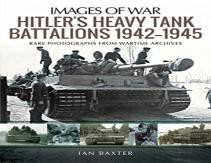 Hitler'S Heavy Tiger Tank Battalions 1942-1945