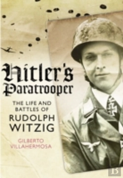 Bertrand.pt - Hitler'S Paratrooper: The Life And Battles Of Rudolf Witzig