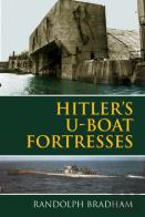 Hitler'S U-Boat Fortresses