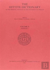 Hittite Dictionary Of The Oriental Institute Of The University Of Chicago. Volume P, Fascicle 1 (Pa- To Para)