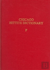 Hittite Dictionary Of The Oriental Institute Of The University Of Chicago Volume P, Fascicles 1-3