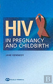 HIV IN PREGNANCY AND CHILDBIRTH