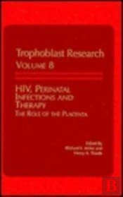 Hiv, Perinatal Infections And Therapy - The Role Of The Placenta