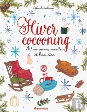 Hiver Cocooning : Art De Vivre, Recettes Et Bien-Être