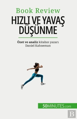 Bertrand.pt - Hizli Ve Yavas Düsünme : Insanlarin Karar Verme Süreçlerine Zarar Verebilecek Yanilgilar Hakkinda Bir Kitap