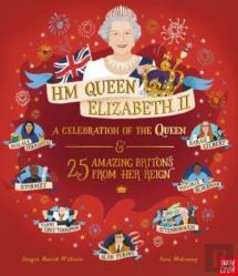 Hm Queen Elizabeth Ii: A Celebration Of The Queen And 25 Amazing Britons From Her Reign