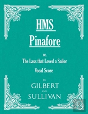 H.M.S. Pinafore - Or, The Lass That Love