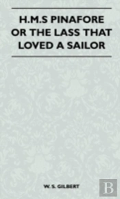H.M.S Pinafore Or The Lass That Loved A Sailor