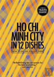 Ho Chi Minh City In 12 Dishes