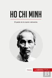 Ho Chi Minh : El Padre De La Nación Vietnamita