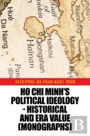 Ho Chi Minh'S Political Ideology - Historical And Era Value (Monographs)