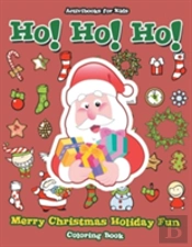 Ho! Ho! Ho! Merry Christmas Holiday Fun Coloring Book