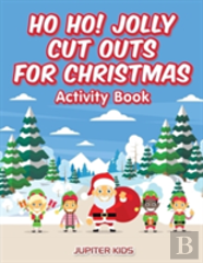 Ho Ho! Jolly Cut Outs For Christmas Activity Book