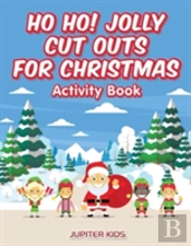 Ho Ho! Jolly Cut Outs For Christmas Activity Book