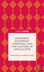 Hoarders, Doomsday Preppers, And The Culture Of Apocalypse
