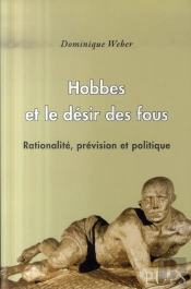 Hobbes Et Le Désir Des Fous ; Rationalité, Prévision Et Politique