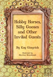 Hobby Horses, Silly Gooses And Other Invited Guests