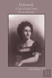 Hobomok: A Tale Of Early Times By An American