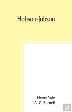 Bertrand.pt - Hobson-Jobson; Being A Glossary Of Anglo-Indian Colloquial Words And Phrases, And Of Kindred Terms; Etymological, Historical, Geographical, And Discursive
