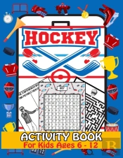 Hockey Activity Book For Kids Ages 6-12