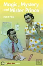 Hodder African Readers: Magic, Mystery And Mister Prince