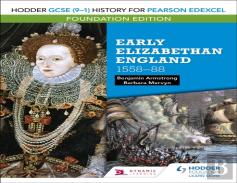 Hodder Gcse (9â€“1) History For Pearson Edexcel Foundation Edition: Early Elizabethan England 1558â€“88