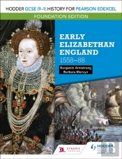Hodder Gcse (9â€“1) History For Pearson Edexcel Foundation Edition: Early Elizabethan England 1558â€“88