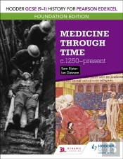 Hodder Gcse (9â€“1) History For Pearson Edexcel Foundation Edition: Medicine Through Time C.1250â€“Present