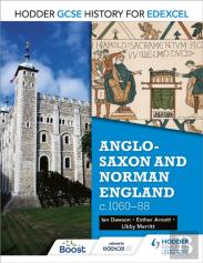 Hodder Gcse History For Edexcel: Anglo-Saxon And Norman England, C1060â€“88