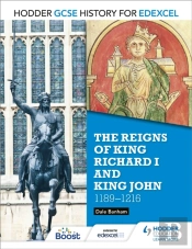 Hodder Gcse History For Edexcel: The Reigns Of King Richard I And King John, 1189-1216