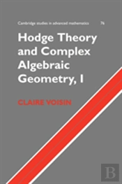 Hodge Theory And Complex Algebraic Geometry