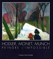 Hodler, Monet, Munch : Peindre L'Impossible