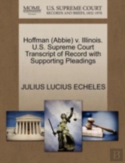 Bertrand.pt - Hoffman (Abbie) V. Illinois. U.S. Supreme Court Transcript Of Record With Supporting Pleadings