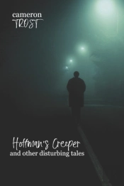 Hoffman'S Creeper And Other Disturbing Tales