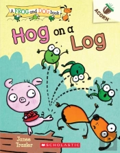 Hog On A Log: An Acorn Book (A Frog And Dog Book #3)