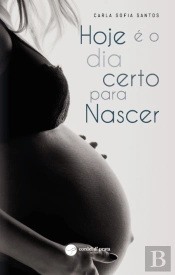 Hoje é o dia certo para Nascer