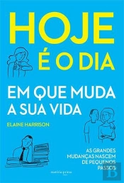 Hoje É o Dia em Que Muda a Sua Vida