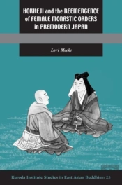 Hokkeji And The Reemergence Of Female Monastic Orders In Premodern Japan