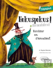Hokuspokus ! Abracadabra ! Réviser Son Espagnol En S'Amusant ; A1>A2