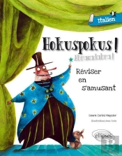 Hokuspokus ! Abracadabra ! Réviser Son Italien En S'Amusant ; A1>A2