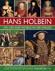 Holbein: His Life And Works In 500 Images