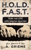 H.O.L.D. F.A.S.T. - Ride Out Life With Bipolar Disorder