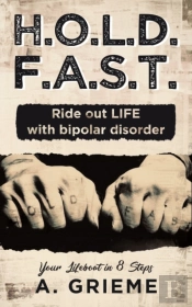 H.O.L.D. F.A.S.T. - Ride Out Life With Bipolar Disorder