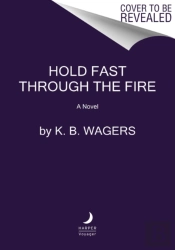 Hold Fast Through The Fire