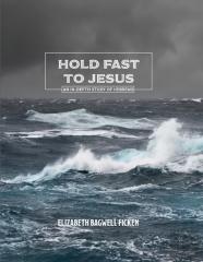 Hold Fast To Jesus