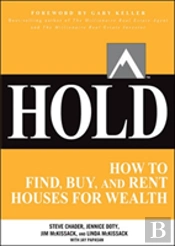 Hold: How To Find, Buy, And Rent Houses For Wealth