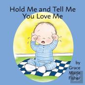 Hold Me And Tell Me You Love Me